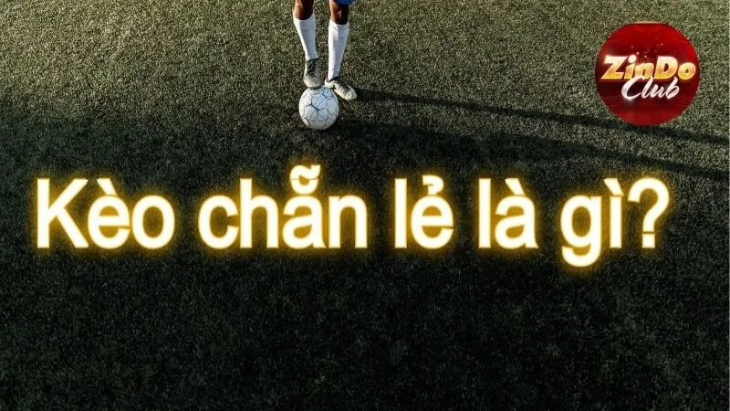 Kèo chẵn lẻ là gì?